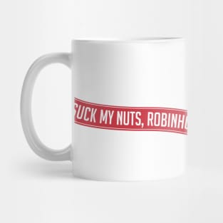 Suck My Nuts Robinhood Mug